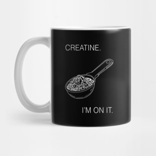 Creatine. I'm On It. Workout Gear Mug